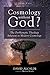 Cosmology Without God?: The Problematic Theology Inherent in Modern Cosmology (Veritas Book 35)
