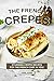 The French Crepes Cookbook by Angel Burns