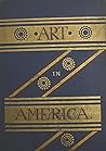 Art in America: A Critical and Historical Sketch Art in America: A Critical and Historical Sketch