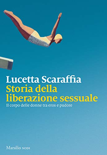 Storia della liberazione sessuale: Il corpo delle donne tra eros e pudore (Kindle Edition)