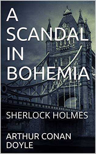 A SCANDAL IN BOHEMIA: SHERLOCK HOLMES