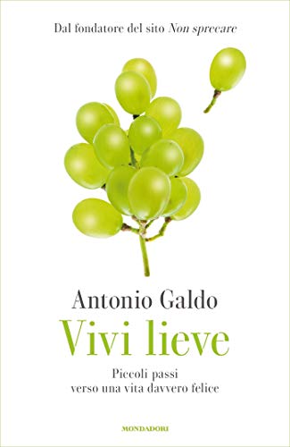 Vivi lieve: Piccoli passi verso una vita davvero felice (Kindle Edition)