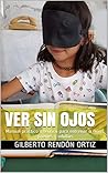 VER SIN OJOS: Man...