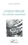 Congo belge: La colonie assassinée