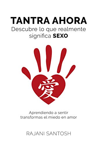 TANTRA AHORA: Descubre lo que realmente significa SEXO (Kindle Edition)