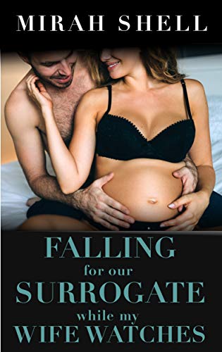 Falling for our Surrogate while my Wife Watches (Kindle Edition)