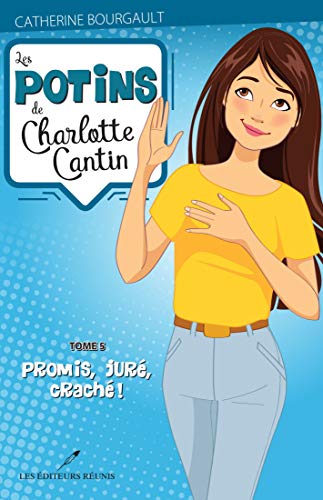 Les potins de Charlotte Cantin T.5: Promis, juré, craché! (Kindle Edition)