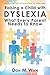 Raising a Child with Dyslexia: What Every Parent Needs to Know