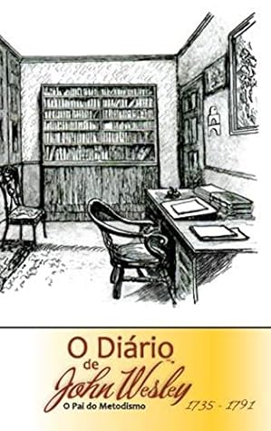 O Diário de John Wesley: O pai do Metodismo
