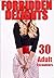 FORBIDDEN DELIGHTS : 30 ADU...