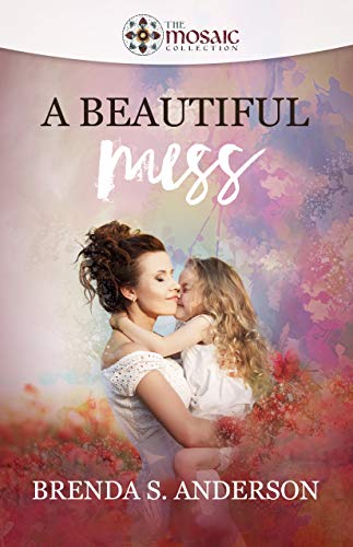 A Beautiful Mess (Kindle Edition)