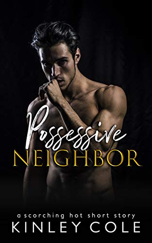Possessive Neighbor (Kindle Edition)