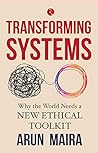 Book cover for TRANSFORMING SYSTEMS; Why the World Needs a New Ethical Toolkit