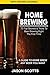 Home Brewing: 70 Top Secrets & Tricks to Beer Brewing Right the First Time: A Guide to Home Brew Any Beer You Want (with Recipe Jour