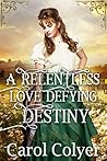 Book cover for A Relentless Love Defying Destiny