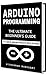 Arduino Programming: The Ul...