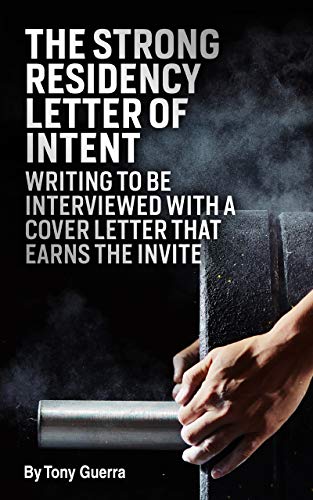 The Strong Residency Letter of Intent: Writing to Be Interviewed with a Cover Letter that Earns the Invite (Kindle Edition)