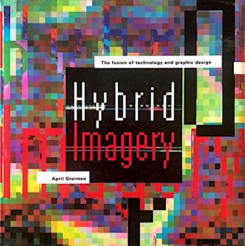 Hybrid Imagery: The Fusion of Technology and Graphic Design (Hardcover)