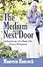 The Medium Next Door: Adventures of a Real-Life Ghost Whisperer