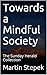 Towards a Mindful Society: ...