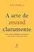Arte de Pensar Claramente (Em Portugues do Brasil)