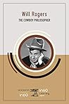 Will Rogers: The Cowboy Philosopher Will Rogers: The Cowboy Philosopher