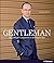 Gentleman: The Ultimate Companion to the Elegant Man
