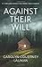 Against Their Will: A Thriller Conceived From True Events