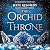 The Orchid Throne (Forgotten Empires, #1)