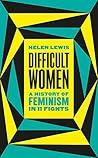 Book cover for Difficult Women: A History of Feminism in 11 Fights
