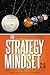 The Strategy Mindset 2.0: A Practical Guide To The Design and Implementation of Strategy