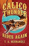 Calico Thunder Rides Again by T.A. Hernandez