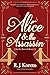 Alice and the Assassin by R.J. Koreto Alice and the Assassin by R.J. Koreto