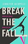 Break the Fall by Jennifer Iacopelli