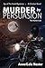 Murder by Persuasion: The M...