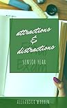 Book cover for Attractions & Distractions: Senior Year (Attractions & Distractions, #4)