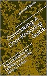 Canvassing: A Door-Knocking Guide: A practical guide to building a successful field campaign.