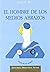 El Hombre de Los Medios Abrazos: Novela de Lisiados