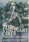 The Visionary Girls: Witchcraft in Salem Village The Visionary Girls: Witchcraft in Salem Village