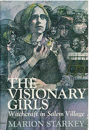 The Visionary Girls: Witchcraft in Salem Village