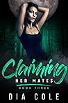 Claiming Her Mates by Dia Cole