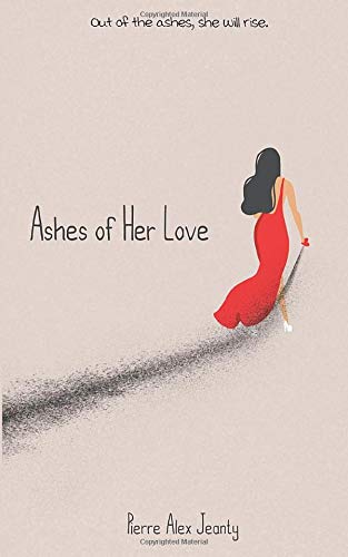 Ashes Of Her Love By Pierre Alex Jeanty