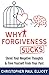 Why Forgiveness Sucks™: Shr...