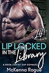 Lip Locked in the Library by McKenna Rogue