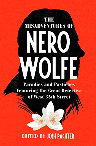 The Misadventures of Nero Wolfe: Parodies and Pastiches Featuring the Great Detective of West 35th Street (Kindle Edition)