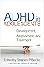 ADHD in Adolescents: Development, Assessment, and Treatment