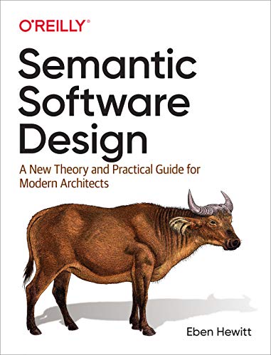 Semantic Software Design: A New Theory and Practical Guide for Modern Architects (Kindle Edition)