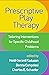 Prescriptive Play Therapy: Tailoring Interventions for Specific Childhood Problems