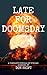 Late For Doomsday: a thrill...