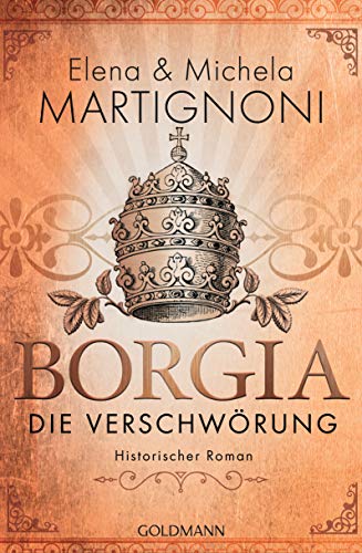 Borgia - Die Verschwörung: Die Borgia-Trilogie 1 - Historischer Roman (Perfect Paperback)